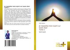 Bookcover of Je repandrai mon esprit sur toute chair Tome 1