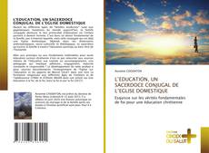 L’EDUCATION, UN SACERDOCE CONJUGAL DE L’EGLISE DOMESTIQUE kitap kapağı