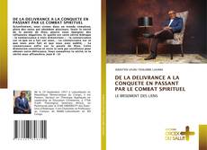 Bookcover of DE LA DELIVRANCE A LA CONQUETE EN PASSANT PAR LE COMBAT SPIRITUEL