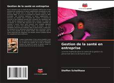 Bookcover of Gestion de la santé en entreprise