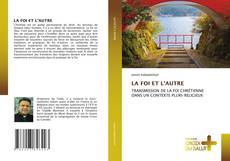 Bookcover of LA FOI ET L’AUTRE