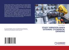 Copertina di STUDY VIBRATION WHEN EXTERNAL CYLINDRICAL GRINDING