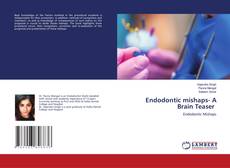 Copertina di Endodontic mishaps- A Brain Teaser