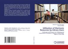 Copertina di Utilization of Electronic Resources by Library Users