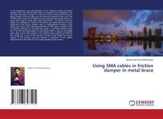 Copertina di Using SMA cables in friction damper in metal brace