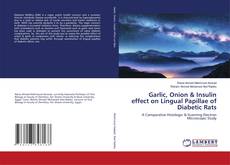 Copertina di Garlic, Onion & Insulin effect on Lingual Papillae of Diabetic Rats