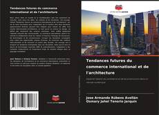 Tendances futures du commerce international et de l'architecture的封面