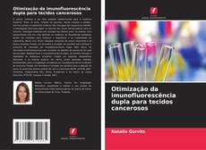 Portada del libro de Otimização da imunofluorescência dupla para tecidos cancerosos