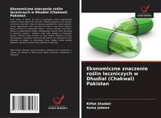 Ekonomiczne znaczenie roślin leczniczych w Dhudial (Chakwal) Pakistan的封面