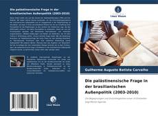 Обложка Die palästinensische Frage in der brasilianischen Außenpolitik (2003-2010)