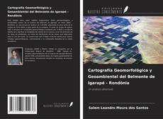 Copertina di Cartografía Geomorfológica y Geoambiental del Belmonte de Igarapé - Rondônia