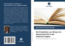 Die Produktion von Wissen im Sportunterricht in der südlichen Region的封面