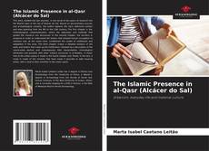 Borítókép a  The Islamic Presence in al-Qasr (Alcácer do Sal) - hoz