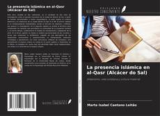 Copertina di La presencia islámica en al-Qasr (Alcácer do Sal)
