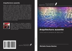Portada del libro de Arquitectura ausente