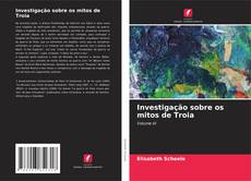 Portada del libro de Investigação sobre os mitos de Troia