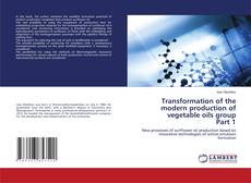 Bookcover of Transformation of the modern production of vegetable oils group Part 1