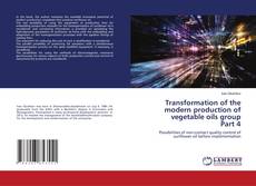 Copertina di Transformation of the modern production of vegetable oils group Part 4