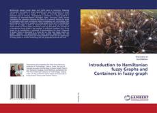 Copertina di Introduction to Hamiltonian fuzzy Graphs and Containers in fuzzy graph