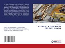Copertina di A REVIEW OF LIGHT HOUSE PROJECTS IN INDIA