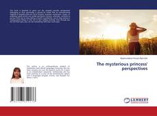 Copertina di The mysterious princess' perspectives