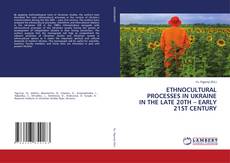 Buchcover von ETHNOCULTURAL PROCESSES IN UKRAINE IN THE LATE 20TH – EARLY 21ST CENTURY