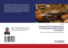 Copertina di Induced Ovarian Maturation in Freshwater Edible Crab B. cunicularis