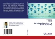 Copertina di Periodontal Vaccines - A Dream or Reality