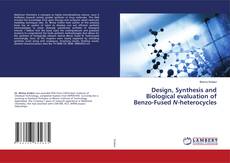 Copertina di Design, Synthesis and Biological evaluation of Benzo-Fused N-heterocycles