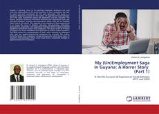 Capa do livro de My (Un)Employment Saga in Guyana: A Horror Story (Part 1) 