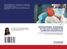 Copertina di ANTIMICROBIAL SCREENING OF THE LEAF EXTRACTS OF JATROPHA GOSSYPIFOLIA