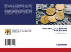 Copertina di HOW TO BECOME SO RICH WITH BITCOIN