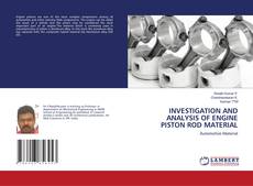 Copertina di INVESTIGATION AND ANALYSIS OF ENGINE PISTON ROD MATERIAL