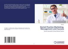 Copertina di Dental Practice Marketing, Management and Success