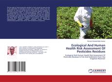 Copertina di Ecological And Human Health Risk Assessment Of Pesticides Residues
