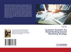 Copertina di Customer Analytics for Retail Banking toward Marketing Strategy