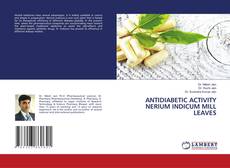 Copertina di ANTIDIABETIC ACTIVITY NERIUM INDICUM MILL LEAVES