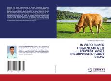 Copertina di IN VITRO RUMEN FERMENTATION OF BREWERY WASTE INCORPORATED PADDY STRAW