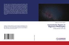 Bookcover of Iconoclastic Papers in Rigorous Philosophy