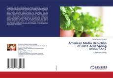 Borítókép a  American Media Depiction of 2011 Arab Spring Revolutions - hoz