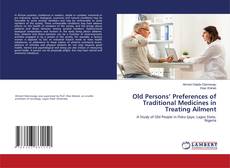 Copertina di Old Persons’ Preferences of Traditional Medicines in Treating Ailment