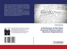 Copertina di A Dictionary of the Most Common Phrases Used in Business Organizations