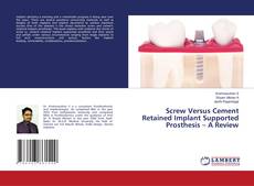 Copertina di Screw Versus Cement Retained Implant Supported Prosthesis – A Review