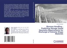 Copertina di Biomass Handling - Predicting Storage Vessel Geometry Requirements for Discharge of Extreme Shape Materials