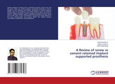 Copertina di A Review of screw vs cement retained implant supported prosthesis