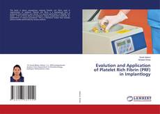 Copertina di Evolution and Application of Platelet Rich Fibrin (PRF) in Implantlogy
