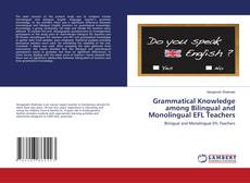 Bookcover of Grammatical Knowledge among Bilingual and Monolingual EFL Teachers