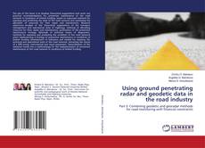 Bookcover of Using ground penetrating radar and geodetic data in the road industry