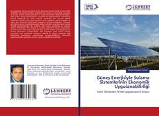 Copertina di Güneş Enerji̇si̇yle Sulama Si̇stemleri̇ni̇n Ekonomi̇k Uygulanabi̇li̇rli̇ği̇