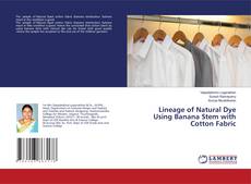 Copertina di Lineage of Natural Dye Using Banana Stem with Cotton Fabric